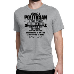 being a politician copy Classic T-shirt | Artistshot