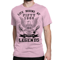 Life Begins At Fifty 1966 The Birth Of Legends Classic T-shirt | Artistshot
