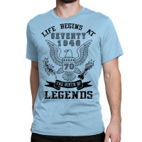Life Begins At Seventy 1946 The Birth Of Legends Classic T-shirt | Artistshot