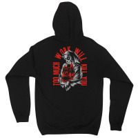 Too Much Work Will Kill You Unisex Hoodie | Artistshot