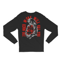 Too Much Work Will Kill You Long Sleeve Shirts | Artistshot