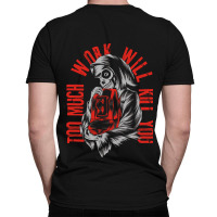 Too Much Work Will Kill You Classic T-shirt | Artistshot