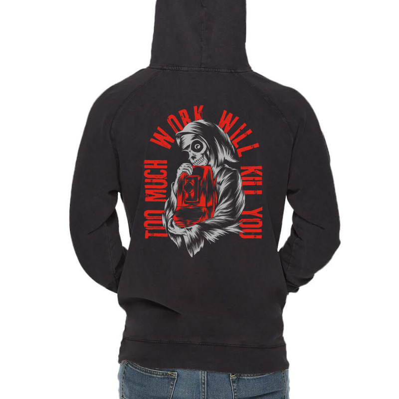 Too Much Work Will Kill You Vintage Hoodie by azmth | Artistshot