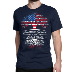 American Grown with Polish Roots Classic T-shirt | Artistshot