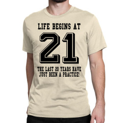 Life Begins At 21... 21st Birthday Classic T-shirt | Artistshot