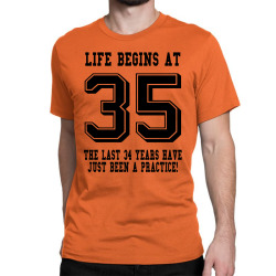35th birthday life begins at 35 Classic T-shirt | Artistshot