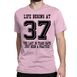 37th birthday life begins at 37 Classic T-shirt | Artistshot
