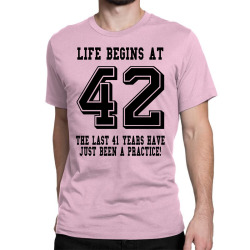 42nd birthday life begins at 42 Classic T-shirt | Artistshot