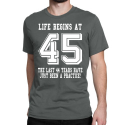 45th birthday life begins at 45 white Classic T-shirt | Artistshot