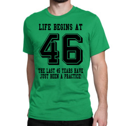 46th birthday life begins at 46 Classic T-shirt | Artistshot