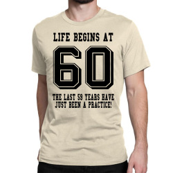 60th birthday life begins at 60 Classic T-shirt | Artistshot