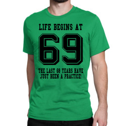 69th birthday life begins at 69 Classic T-shirt | Artistshot