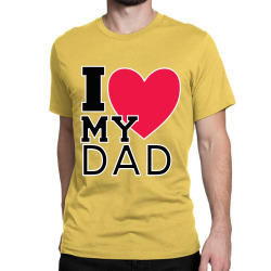 i love my dad Classic T-shirt | Artistshot