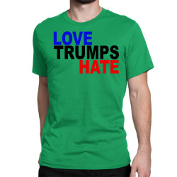 love trumps hate vote for hillary Classic T-shirt | Artistshot