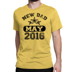 Dad To Be May 2016 Classic T-shirt | Artistshot