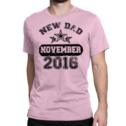 Dad To Be November 2016 Classic T-shirt | Artistshot