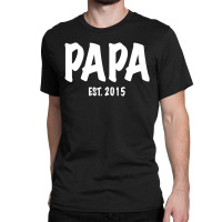 Papa Est. 2015 W Classic T-shirt | Artistshot