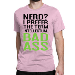 INTELLECTUAL BAD ASS T-SHIRT Classic T-shirt | Artistshot