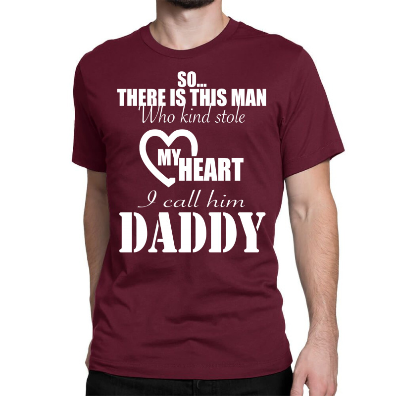 I Call Him Daddy Classic T-shirt | Artistshot
