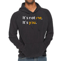 It's Not Me It's You T-shirt Adults Dating Tee Vintage Hoodie | Artistshot