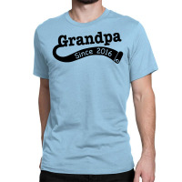 Grandpa Since 2016 Classic T-shirt | Artistshot