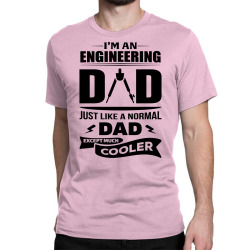 I'M A ENGINEERING DAD... Classic T-shirt | Artistshot