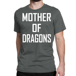 Mother Of Dragons Classic T-shirt | Artistshot