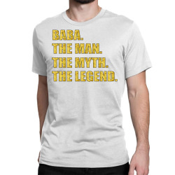 baba the man the myth the legend Classic T-shirt | Artistshot