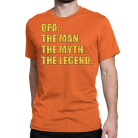 Opa The Man The Myth The Legend Classic T-shirt | Artistshot