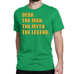 deda the man the myth the legend Classic T-shirt | Artistshot