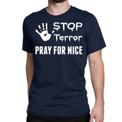 Stop Terror Pray For Nice Classic T-shirt | Artistshot