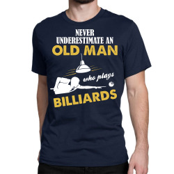 Never Underestimate An Old Man Who Plays Billiards Classic T-shirt | Artistshot