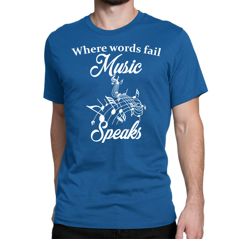 When Words Fail Music Speaks Classic T-shirt by SabriAcar | Artistshot