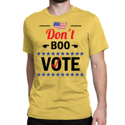 Dont Boo. Vote. Classic T-shirt | Artistshot