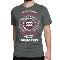 I Never Said I Was Perfect I Am An Aquarius Classic T-shirt | Artistshot