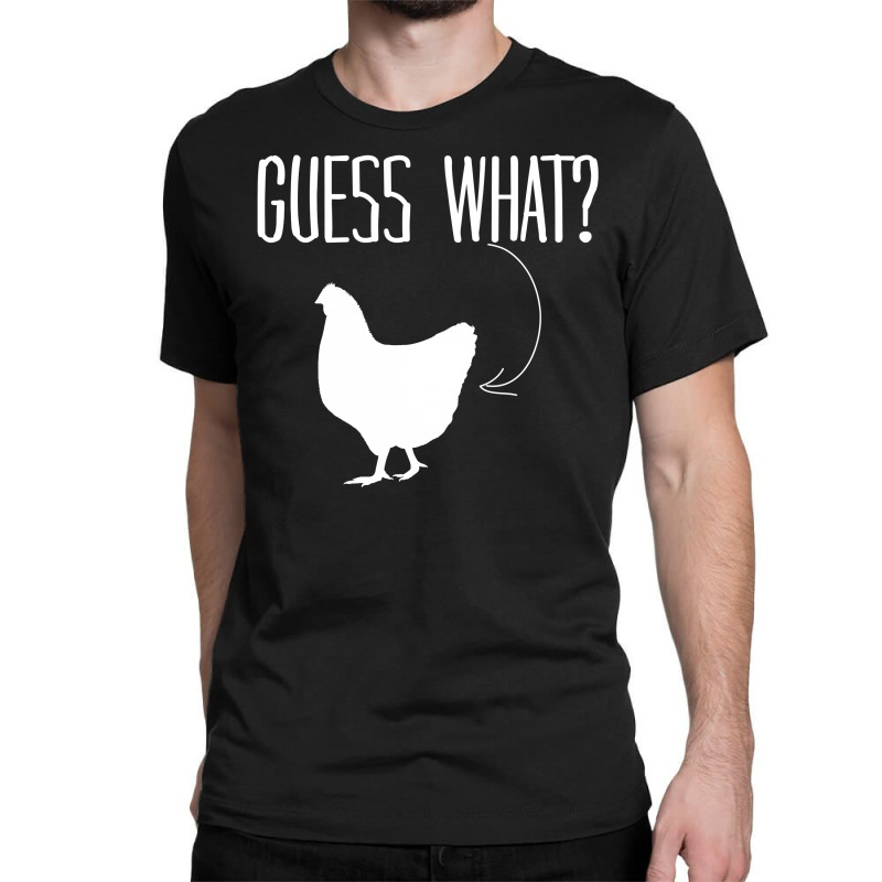 Guess  What? Classic T-shirt | Artistshot