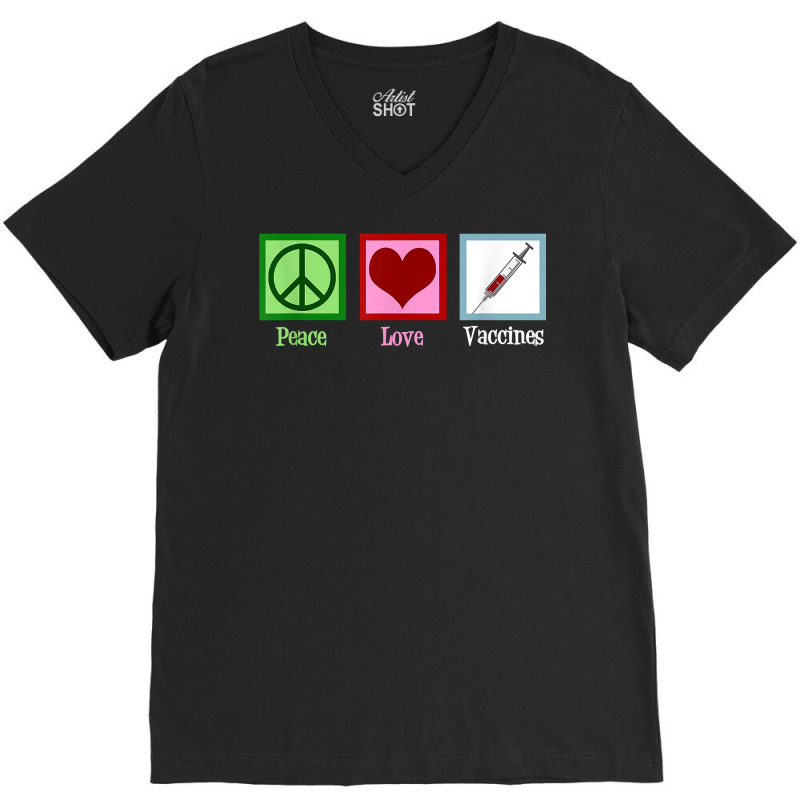 Peace Love Vaccines Pro Vaccination T Shirt V-Neck Tee by gehriglyssy | Artistshot