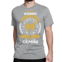 I May Be Wrong But I Highly Doubt It I Am A Gemini Classic T-shirt | Artistshot