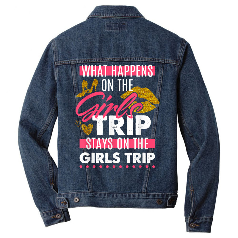 Funny What Happens On The Girls Trip Stays On The Girls Trip T Shirt Men Denim Jacket | Artistshot