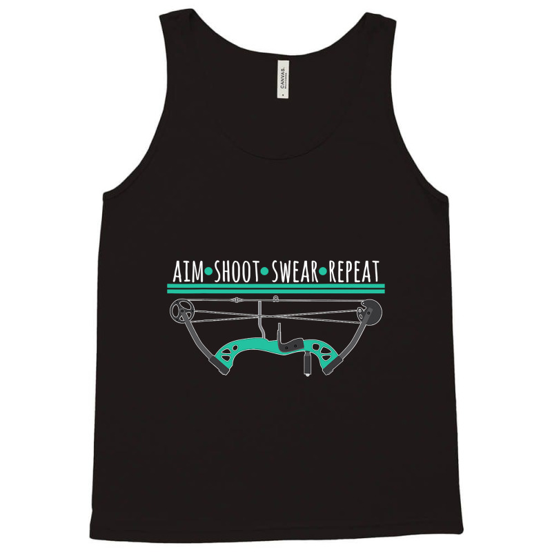 Bow And Arrow Gifts Aim Shoot Swear Repeat Archery T Shirt Tank Top | Artistshot