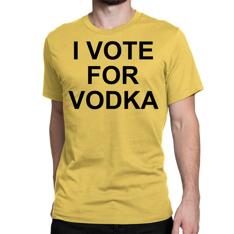 I Vote For Vodka Classic T-shirt | Artistshot