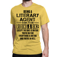 Being A Literary Agent Is Like Riding A Bike Classic T-shirt | Artistshot