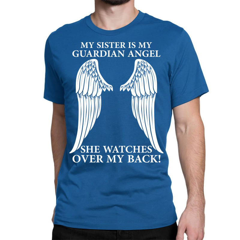 My Sister Is My Guardian Angel Classic T-shirt | Artistshot