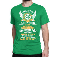 I Am Not Just An Aquarius... Classic T-shirt | Artistshot