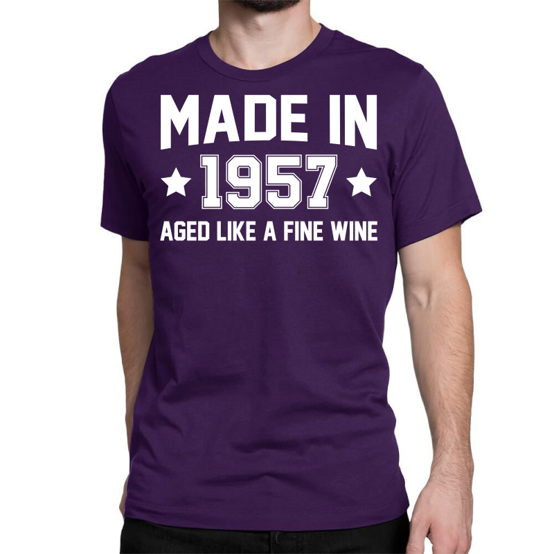 Made In 1957 Aged Like A Fine Wine Classic T-shirt | Artistshot