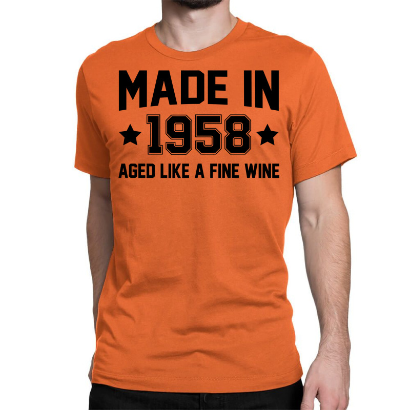 Made In 1958 Aged Like A Fine Wine Classic T-shirt | Artistshot