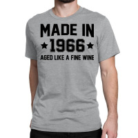 Made In 1966 Aged Like A Fine Wine Classic T-shirt | Artistshot