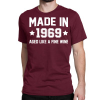 Made In 1969 Aged Like A Fine Wine Classic T-shirt | Artistshot