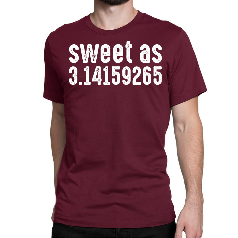 Sweet As 3.14159265 Classic T-shirt | Artistshot