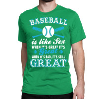 Baseball Is Like Sex Classic T-shirt | Artistshot